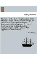 Narrative of the Surveying Voyages of His Majesty's ships Adventure and Beagle, the years 1826-1836, describing their examination of the Southern Shores of South America, and the Beagle's circumnavigation of the Globe. With appendixes and addenda.