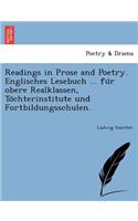 Readings in Prose and Poetry. Englisches Lesebuch ... Fu R Obere Realklassen, to Chterinstitute Und Fortbildungsschulen.