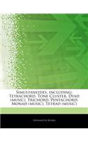 Articles on Simultaneities, Including: Tetrachord, Tone Cluster, Dyad (Music), Trichord, Pentachord, Monad (Music), Tetrad (Music)(English)