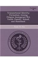 Transnational Identity Formation Among Filipino Immigrant Ell Youth: Family