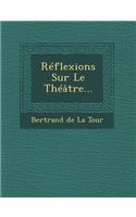 Reflexions Sur Le Theatre...