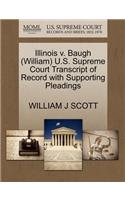 Illinois V. Baugh (William) U.S. Supreme Court Transcript of Record with Supporting Pleadings