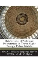 Relativistic Effects and Polarization in Three High-Energy Pulsar Models