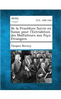 de La Procedure Suivie En Suisse Pour L'Extradition Des Malfaiteurs Aux Pays Etrangers.