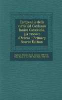 Compendio delle virtù del Cardinale Innico Caracciolo, già vescovo d'Aversa - Primary Source Edition