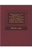 Reminiscences of Old Gloucester, Or, Incidents in the History of the Counties of Gloucester, Atlantic and Camden, New Jersey - Primary Source Edition