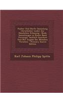 Psalter Und Harfe: Sammlung Christlicher Lieder Zur Hauslichen Erbauung: Beide Sammlungen in Einem Band Vereinigt, Sachlich Geordnet Und