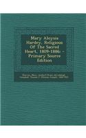 Mary Aloysia Hardey, Religious of the Sacred Heart, 1809-1886; - Primary Source Edition