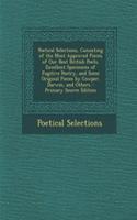 Poetical Selections, Consisting of the Most Approved Pieces of Our Best British Poets, Excellent Specimens of Fugitive Poetry, and Some Original Pieces by Cowper, Darwin, and Others