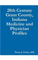 20th Century Grant County, Indiana Medicine and Physician Profiles