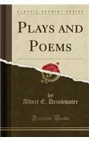 Plays and Poems (Classic Reprint)