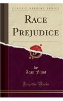 Race Prejudice (Classic Reprint)