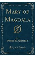 Mary of Magdala (Classic Reprint)