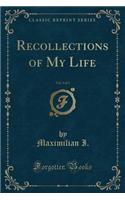 Recollections of My Life, Vol. 3 of 3 (Classic Reprint)