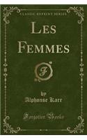 Les Femmes (Classic Reprint)