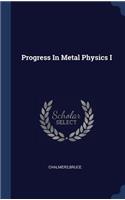 Progress In Metal Physics I