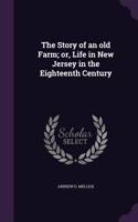 The Story of an old Farm; or, Life in New Jersey in the Eighteenth Century