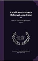 Eine Überaus Seltene Reformationsurkunde