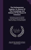 The Parliamentary Register, Or, History Of The Proceedings And Debates Of The House Of Commons: Containing An Account Of The Most Interesting Speeches And Motions, Accurate Copies Of The Most Remarkable Letters And Papers, Of The Most Material(English)