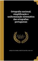 Ortografia nacional; simplificação e uniformização sistemática das ortografias portuguesas
