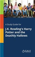 A Study Guide for J.K. Rowling's Harry Potter and the Deathly Hallows