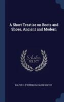 A Short Treatise on Boots and Shoes, Ancient and Modern