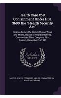 Health Care Cost Containment Under H.R. 3600, the Health Security ACT