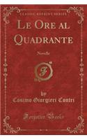 Le Ore Al Quadrante: Novelle (Classic Reprint)
