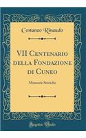 VII Centenario Della Fondazione Di Cuneo: Memorie Storiche (Classic Reprint)