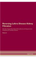 Reversing Lafora Disease: Kidney Filtration The Raw Vegan Plant-Based Detoxification & Regeneration Workbook for Healing Patients. Volume 5