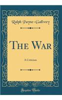 The War: A Criticism (Classic Reprint)