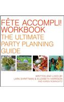 Fete Accompli! Workbook: The Ultimate Party Planning Guide