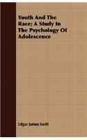 Youth And The Race; A Study In The Psychology Of Adolescence