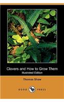 Clovers and How to Grow Them (Illustrated Edition) (Dodo Press)