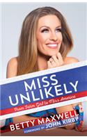 Miss Unlikely: From Farm Girl to Miss America