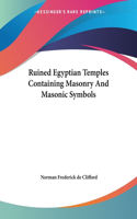 Ruined Egyptian Temples Containing Masonry And Masonic Symbols