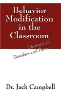 Behavior Modification in the Classroom: Strategies for Teachers and Parents