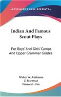 Indian and Famous Scout Plays: For Boys' and Girls' Camps and Upper Grammar Grades