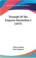 Triumph Of The Emperor Maximilian I (1875)