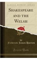 Shakespeare and the Welsh (Classic Reprint)