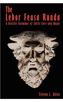 Lebor Feasa Runda: A Druidic Grammar of Celtic Lore and Magic