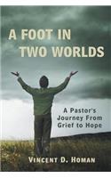 A Foot in Two Worlds: A Pastor's Journey From Grief to Hope(English)