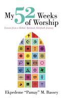My 52 Weeks of Worship: Lessons from a Global, Spiritual, Interfaith Journey