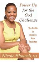 Power Up for the God Challenge: The Battle to Receive Your Real Man