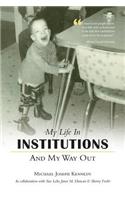 My Life in Institutions and My Way Out
