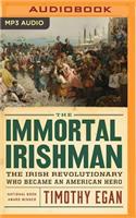 Immortal Irishman: The Irish Revolutionary Who Became an American Hero