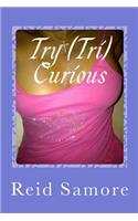 Try (Tri) Curious: (English)