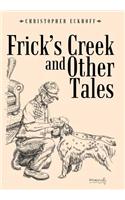 Frick's Creek and Other Tales