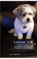 Citizen 2.0: A Practical Guide to Participating in an Always On Globally Connected Society(English)