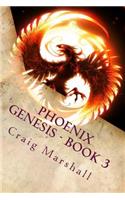 Phoenix Genesis - Book 3: (Phoenix Chronicles)